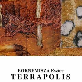 “Terrapolis”. Bornemisza Eszter kiállítása. 2011. április